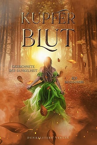 Kupferblut - Gezeichnete der Dunkelheit: Band 1 der poetischen High Fantasy Trilogie Kupferblut - Gezeichnete der Dunkelheit: Band 1 der poetischen High Fantasy Trilogie
