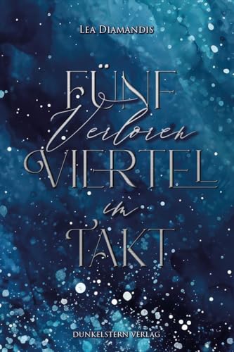 Verloren im Fünfvierteltakt: Poetischer Contemporary Roman über zarte Gefühle und ein schweres Schicksal von Dunkelstern Verlag