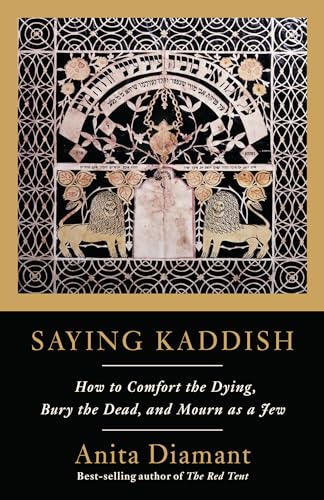 Saying Kaddish: How to Comfort the Dying, Bury the Dead, and Mourn as a Jew von Schocken