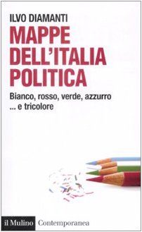 Mappe dall'Italia politica. Bianco, rosso, verde, azzurro... e tricolore (Contemporanea, Band 191)