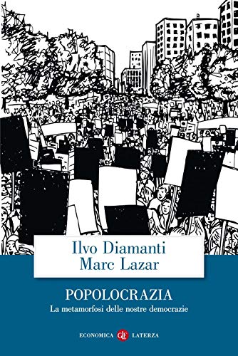 Popolocrazia. La metamorfosi delle nostre democrazie (Economica Laterza) von ECONOMICA LATERZA