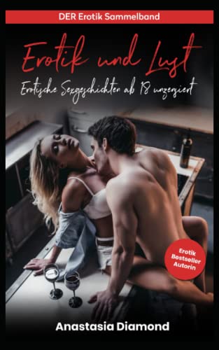 Erotik und Lust: Erotische Sexgeschichten ab 18 unzensiert, Erotische Geschichten Sammelband