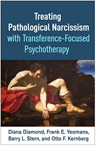 Treating Pathological Narcissism with Transference-Focused Psychotherapy (Psychoanalysis and Psychological Science) von Guilford Press