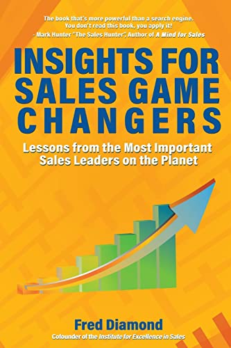 Insights for Sales Game Changers: Lessons from the Most Important Sales Leaders on the Planet von Fred Diamond