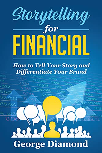 Storytelling For Financial. How to Tell Your Story and Differentiate Your Brand