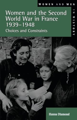 Women and the Second World War in France, 1939-1948: Choices and Constraints (Women and Men in History) von Routledge