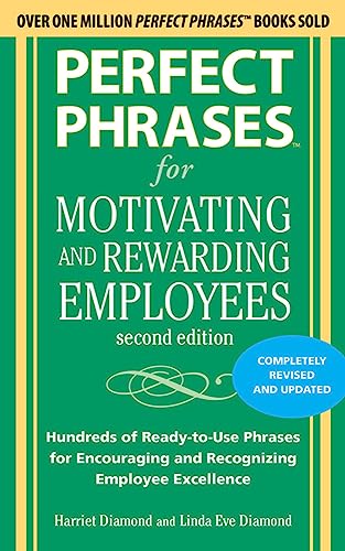 Perfect Phrases for Motivating and Rewarding Employees, Second Edition: Hundreds of Ready-to-Use Phrases for Encouraging and Recognizing Employee Excellence von McGraw-Hill Education
