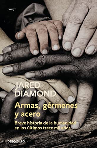 Armas, gérmenes y acero: Breve historia de la humanidad en los últimos trece mil años (Ensayo | Ciencia) von DEBOLSILLO