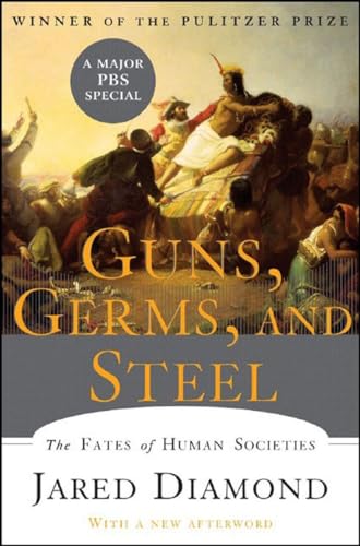 Guns, Germs, And Steel: The Fates of Human Societies Guns, Germs, And Steel: The Fates of Human Societies