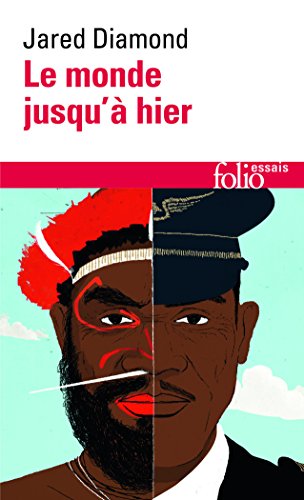 Le monde jusqu'a hier: Ce que nous apprennent les sociétés traditionnelles Le monde jusqu'a hier: Ce que nous apprennent les sociétés traditionnelles