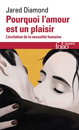 Pourquoi Amour Est Plaisi: L'évolution de la sexualité humaine Pourquoi Amour Est Plaisi: L'évolution de la sexualité humaine
