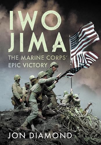 Iwo Jima: The Marine Corps' Epic Victory Iwo Jima: The Marine Corps' Epic Victory von Pen & Sword Books Ltd