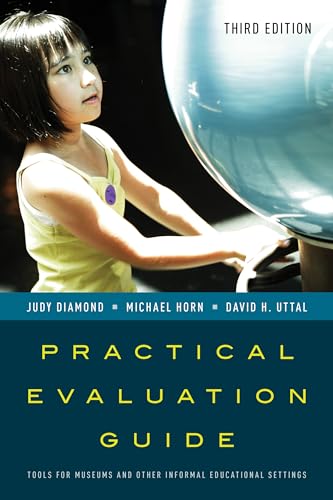 Practical Evaluation Guide, 3e: Tools for Museums and Other Informal Educational Settings (American Association for State and Local History) von Rowman & Littlefield Publishers