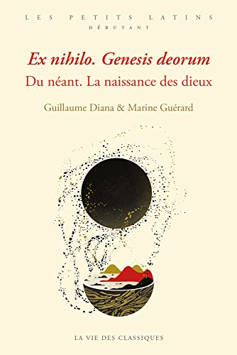 Ex nihilo. Genesis deorum. Du néant. La naissance des dieux Ex nihilo. Genesis deorum. Du néant. La naissance des dieux von VIE DES CLASSIQ