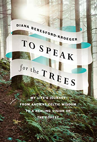 To Speak for the Trees: My Life's Journey from Ancient Celtic Wisdom to a Healing Vision of the Forest von Random House Canada