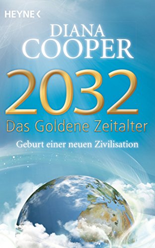 2032 - Das Goldene Zeitalter: Geburt einer neuen Zivilisation von Heyne Taschenbuch