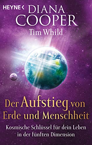 Der Aufstieg von Erde und Menschheit: Kosmische Schlüssel für dein Leben in der fünften Dimension Der Aufstieg von Erde und Menschheit: Kosmische Schlüssel für dein Leben in der fünften Dimension