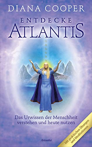 Entdecke Atlantis. Das Urwissen der Menschheit verstehen und heute nutzen von Ansata Verlag