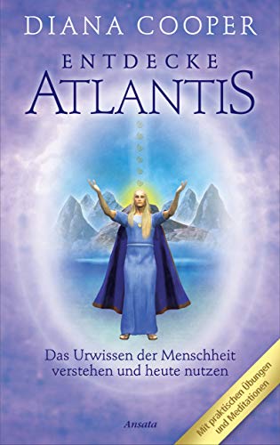 Entdecke Atlantis. Das Urwissen der Menschheit verstehen und heute nutzen von Ansata