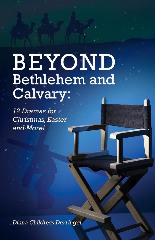 Beyond Bethlehem and Calvary von CSS Publishing