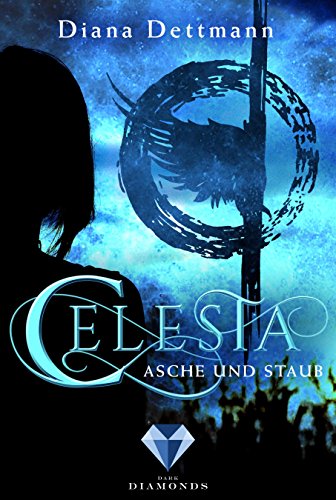 Celesta: Asche und Staub (Band 1): Fantasy-Liebesroman in dystopischen Setting von Dark Diamonds