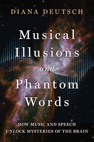 Musical Illusions and Phantom Words: How Music and Speech Unlock Mysteries of the Brain von Oxford University Press, USA