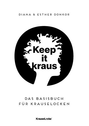 Keep it kraus!: Das Basisbuch für Krauselocken