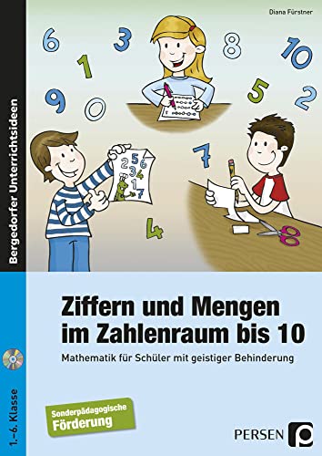 Ziffern und Mengen im Zahlenraum bis 10: Mathematik für Schüler mit geistiger Behinderung (1. bis 6. Klasse)