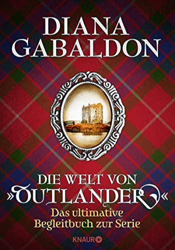 Die Welt von "Outlander": Das ultimative Begleitbuch zur Serie