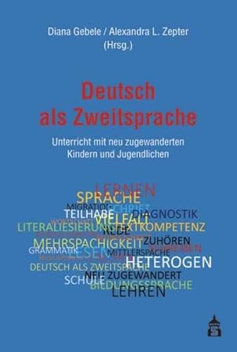 Deutsch als Zweitsprache: Unterricht mit neu zugewanderten Kindern und Jugendlichen von Schneider Verlag GmbH