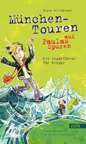 München-Touren auf Paulas Spuren: Ein Stadtführer für Kinder von Volk Verlag