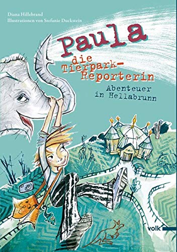 Paula, die Tierpark-Reporterin: Abenteuer in Hellabrunn von Volk Verlag