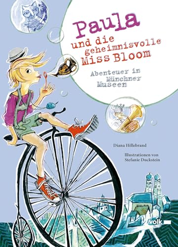 Paula und die geheimnisvolle Miss Bloom: Abenteuer in Münchner Museen von Volk Verlag
