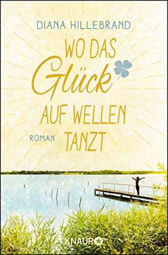 Wo das Glück auf Wellen tanzt: Roman