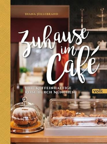 Zuhause im Café: Eine koffeinhaltige Reise durch München
