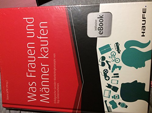 Was Frauen und Männer kaufen: Erfolgreiche Gender-Marketingkonzepte von Top-Unternehmen (Haufe Fachbuch) von Haufe Lexware GmbH