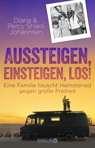 Aussteigen, einsteigen, los!: Eine Familie tauscht Hamsterrad gegen große Freiheit von Droemer Knaur*