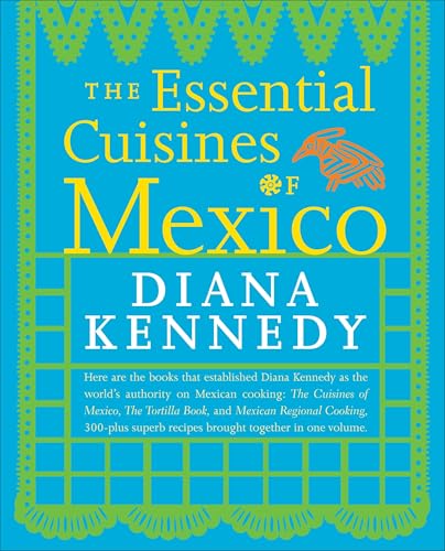 The Essential Cuisines of Mexico: A Cookbook