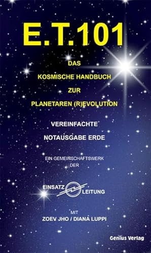 E.T. 101: Das kosmische Handbuch zur Planetaren (R)evolution von Genius Verlag