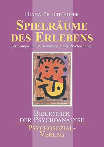 Spielräume des Erlebens: Performanz und Verwandlung in der Psychoanalyse. Mit einem Vorwort von Léon Wurmser (Bibliothek der Psychoanalyse)