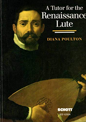 A Tutor for the Renaissance Lute: for the complete beginner to the advanced student. Laute.