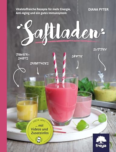 Saftladen: Vitalstoffreiche Rezepte für mehr Energie, Anti-Aging und ein gutes Immunsystem