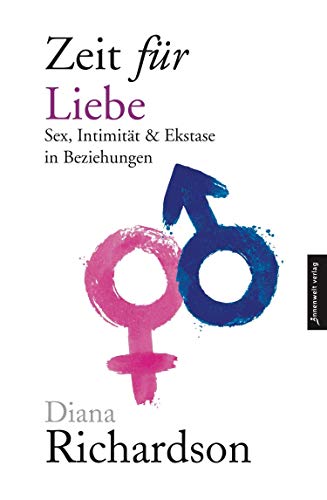 Zeit für Liebe: Sex, Intimität und Ekstase in Beziehungen