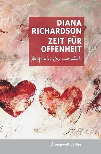 Zeit für Offenheit: Briefe über Sex und Liebe von Innenwelt Verlag