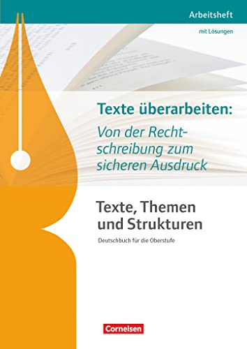 Texte, Themen und Strukturen - Arbeitshefte - Abiturvorbereitung-Themenhefte (Neubearbeitung): Texte überarbeiten: Von der Rechtschreibung zum ... - Arbeitsheft mit eingelegtem Lösungsheft