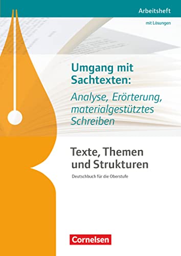 Texte, Themen und Strukturen - Arbeitshefte - Abiturvorbereitung-Themenhefte (Neubearbeitung): Umgang mit Sachtexten: Analyse, Erörterung, ... - Arbeitsheft mit eingelegtem Lösungsheft