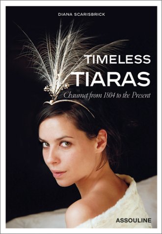 Timeless Tiaras: Chaumet from 1804 to the Present von Assouline Publishing