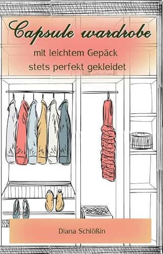 Capsule wardrobe -: mit wenig Kleidung immer perfekt angezogen von Schoenschrift Verlag