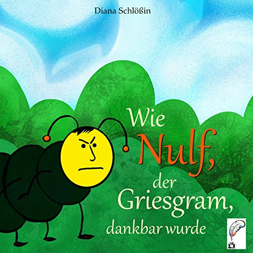 Wie Nulf, der Griesgram, dankbar wurde von Schoenschrift Verlag