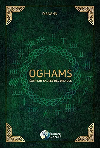 Oghams - Écriture sacrée des Druides: Ecriture sacrée des druides von DANAE